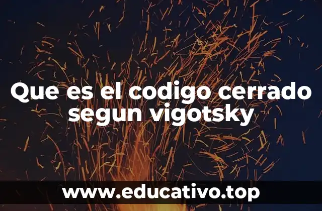 Que es el codigo cerrado segun vigotsky