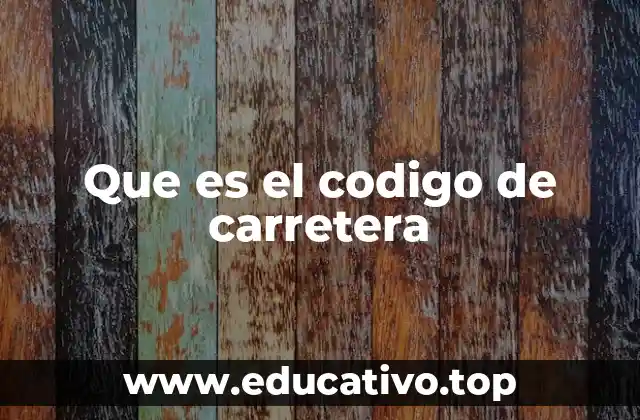 Que es el codigo de carretera