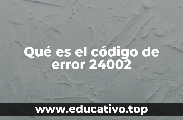 Qué es el código de error 24002