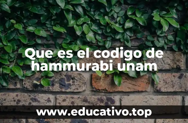 Que es el codigo de hammurabi unam