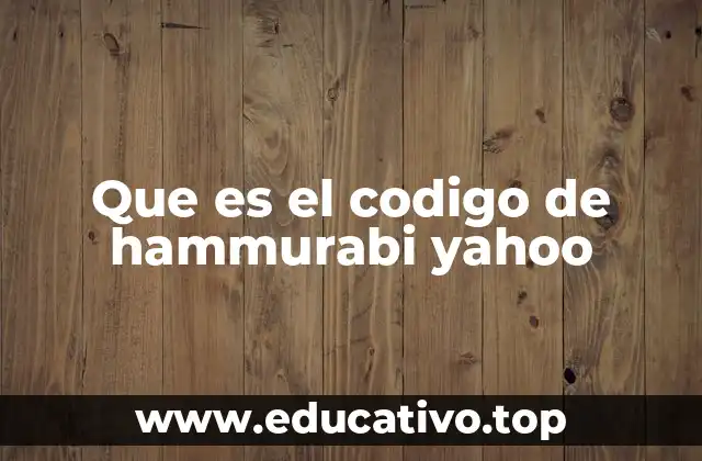 Que es el codigo de hammurabi yahoo