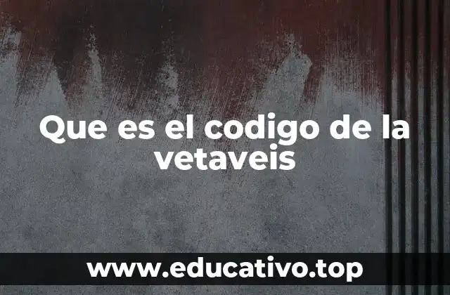 Que es el codigo de la vetaveis