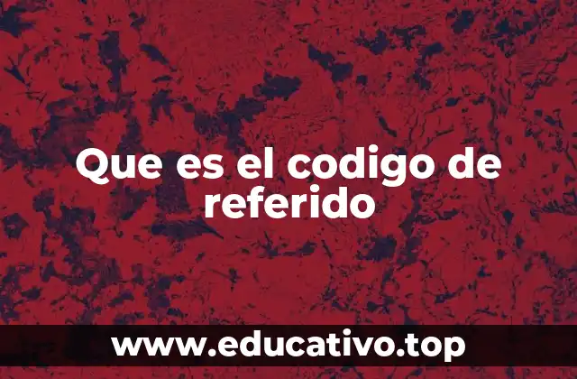 Que es el codigo de referido
