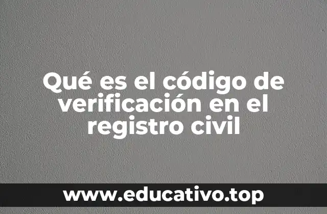 Qué es el código de verificación en el registro civil