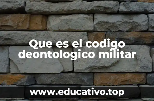 Que es el codigo deontologico militar