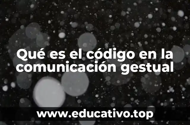 Qué es el código en la comunicación gestual