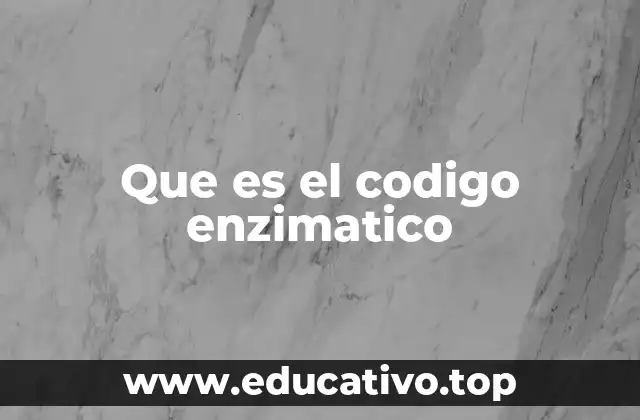 Que es el codigo enzimatico
