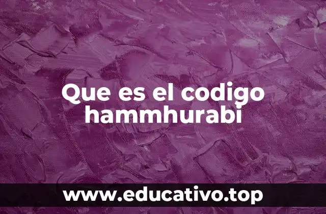 Que es el codigo hammhurabi