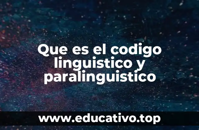Que es el codigo linguistico y paralinguistico
