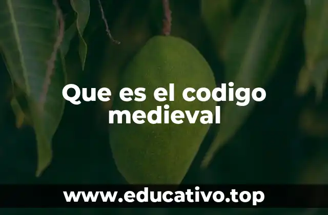 Que es el codigo medieval