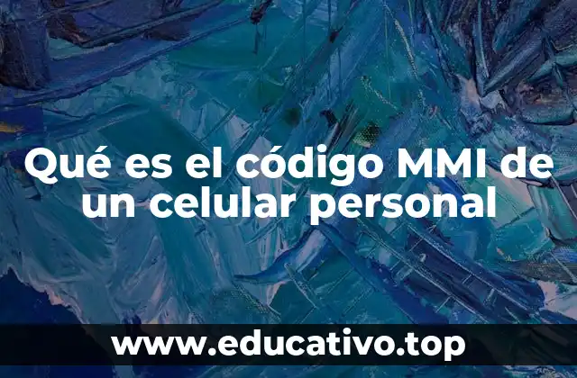 Qué es el código MMI de un celular personal
