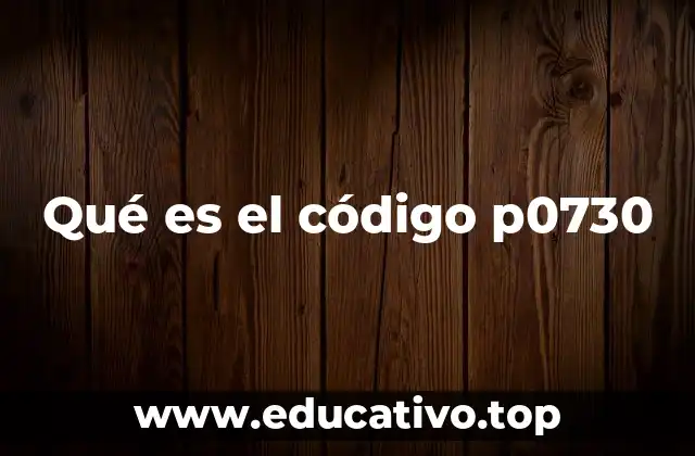 Qué es el código p0730