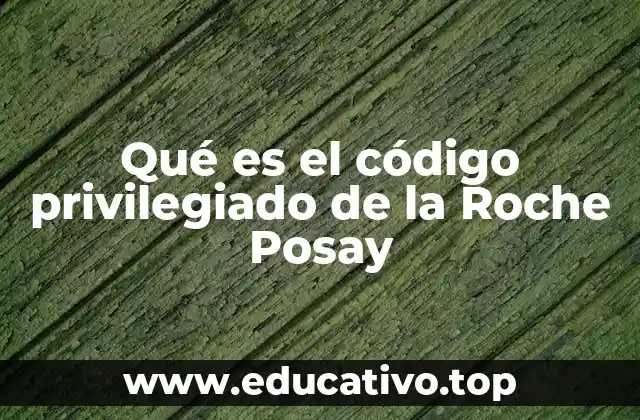Qué es el código privilegiado de la Roche Posay