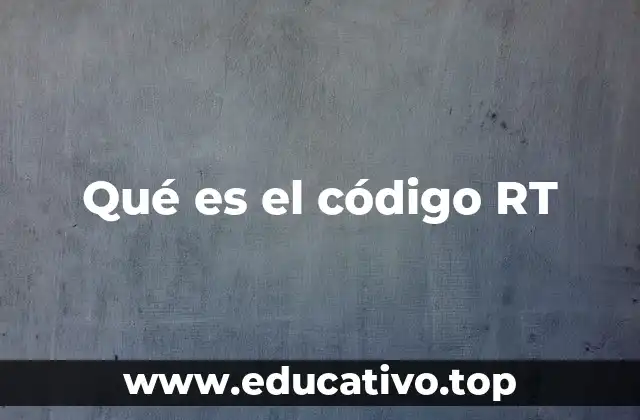 Qué es el código RT