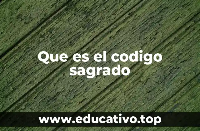 Que es el codigo sagrado