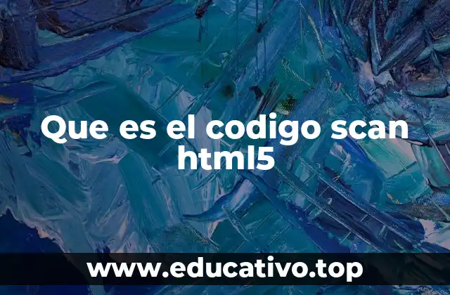 Que es el codigo scan html5