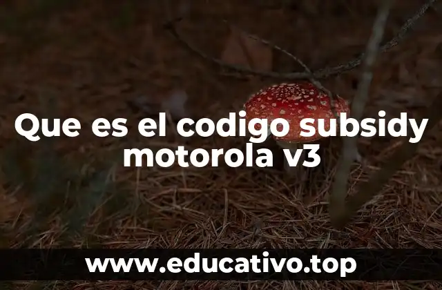 Que es el codigo subsidy motorola v3