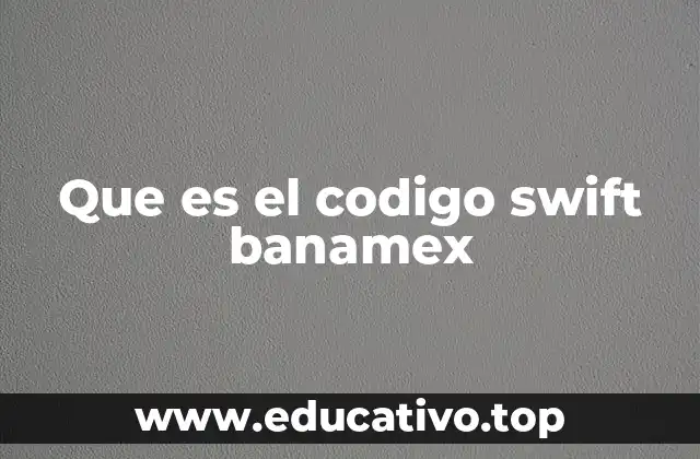 Cómo se utiliza el código SWIFT en transacciones internacionales