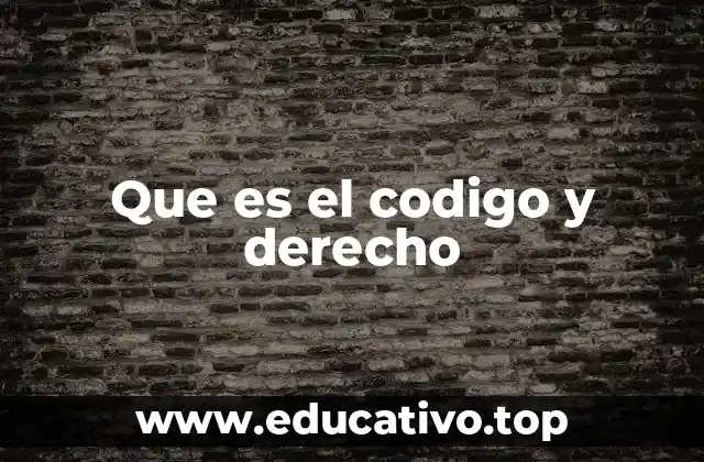 Que es el codigo y derecho