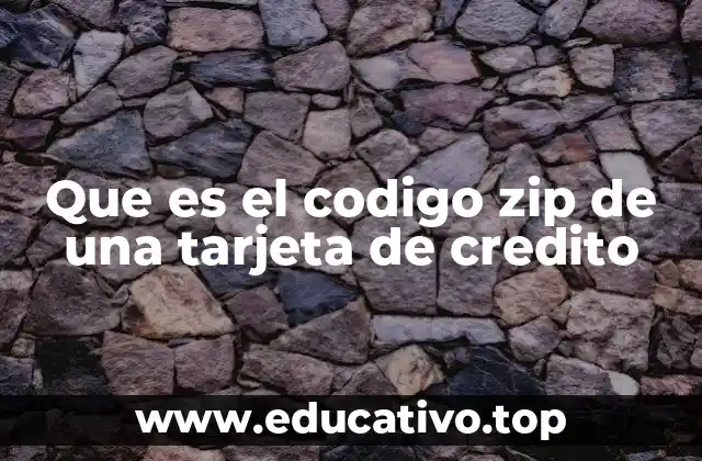 Que es el codigo zip de una tarjeta de credito