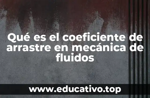Qué es el coeficiente de arrastre en mecánica de fluidos