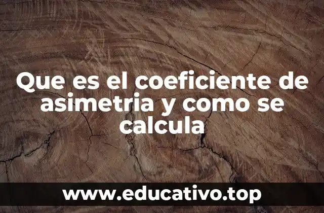Que es el coeficiente de asimetria y como se calcula