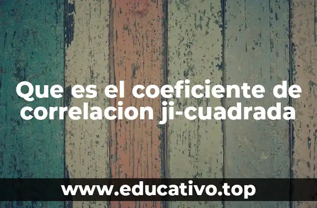 Que es el coeficiente de correlacion ji-cuadrada