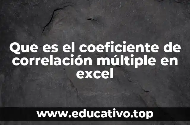 Que es el coeficiente de correlación múltiple en excel