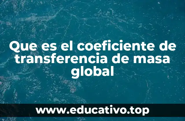 Que es el coeficiente de transferencia de masa global