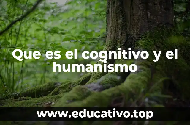 Que es el cognitivo y el humanismo
