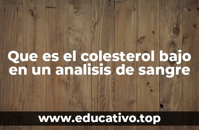 Que es el colesterol bajo en un analisis de sangre