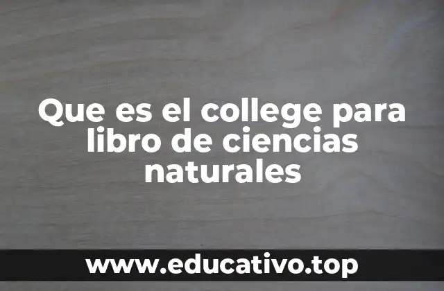 Que es el college para libro de ciencias naturales