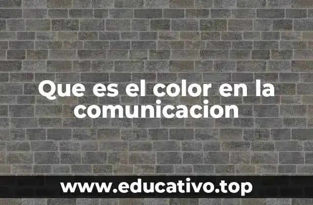 El rol del color en la transmisión de mensajes visuales