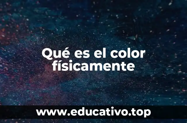 Qué es el color físicamente