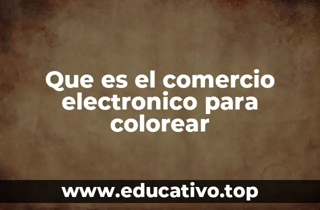 Que es el comercio electronico para colorear