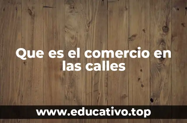 Que es el comercio en las calles