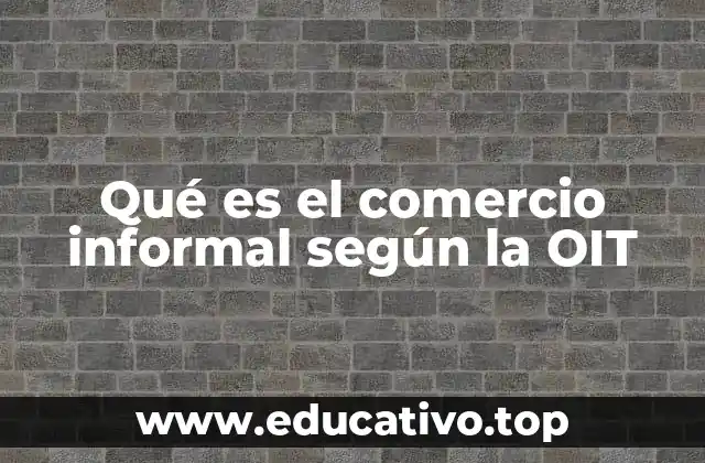 Qué es el comercio informal según la OIT