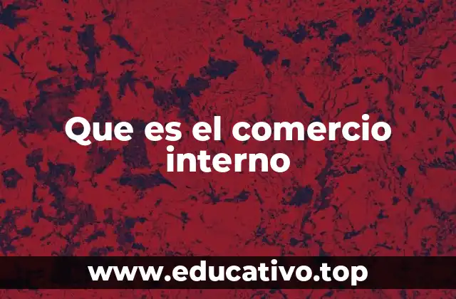 Que es el comercio interno