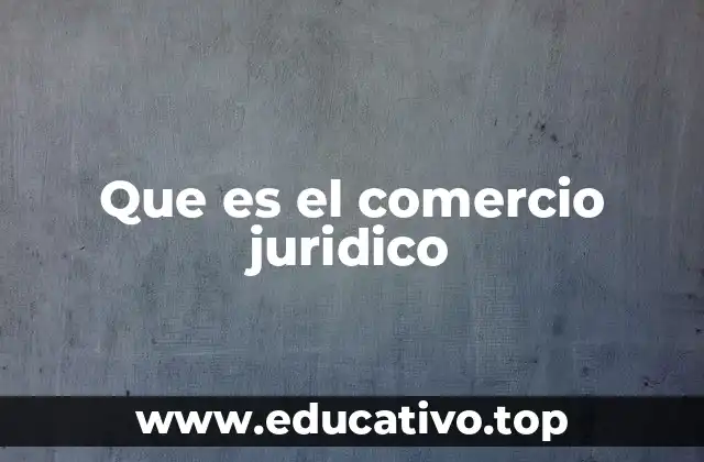 Que es el comercio juridico