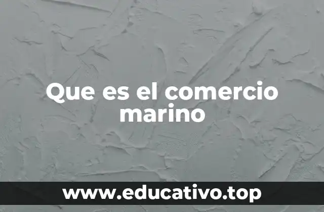 El papel del comercio marítimo en la economía global