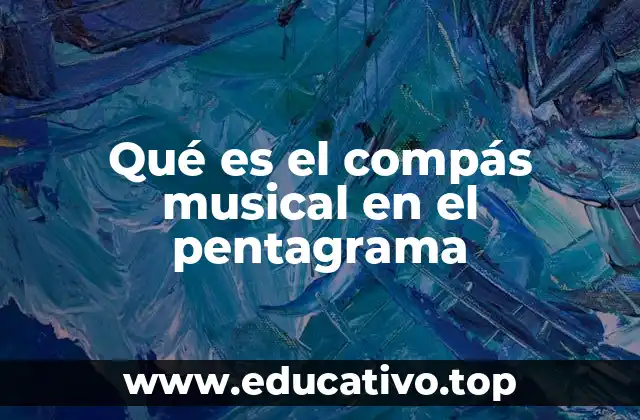 Qué es el compás musical en el pentagrama