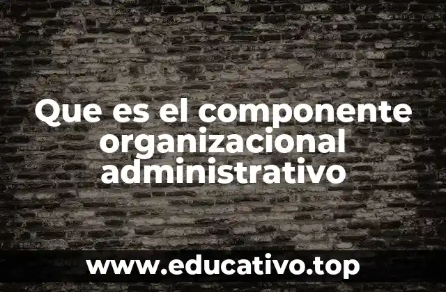 La importancia de una estructura administrativa sólida