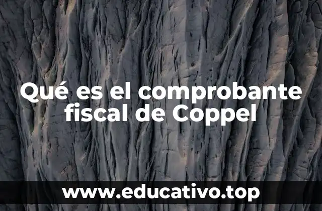 Qué es el comprobante fiscal de Coppel