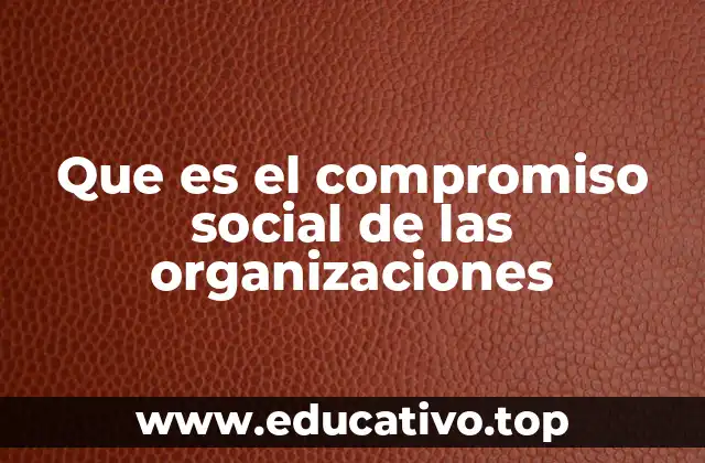 Que es el compromiso social de las organizaciones