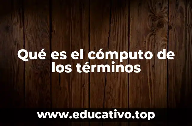Qué es el cómputo de los términos