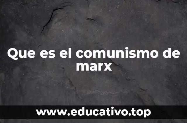 Que es el comunismo de marx
