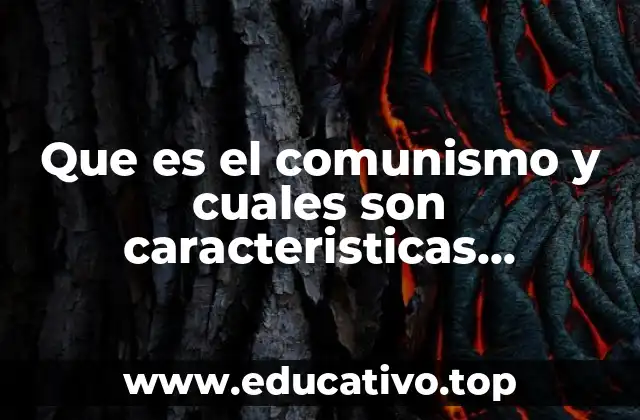 Que es el comunismo y cuales son caracteristicas prinsipales economia