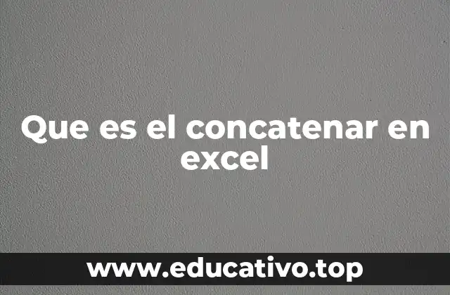Que es el concatenar en excel