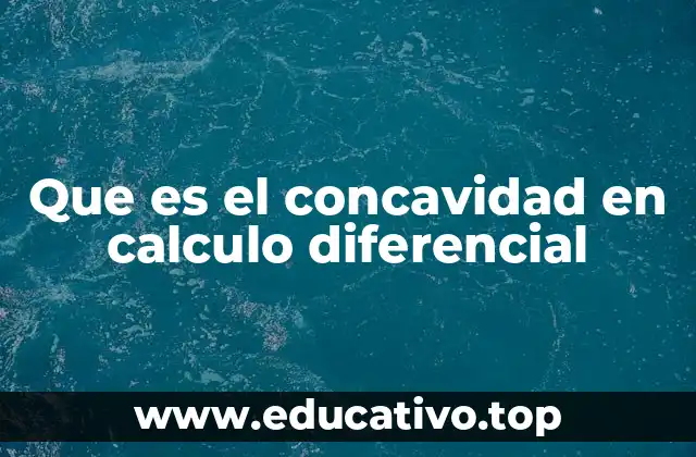 Que es el concavidad en calculo diferencial