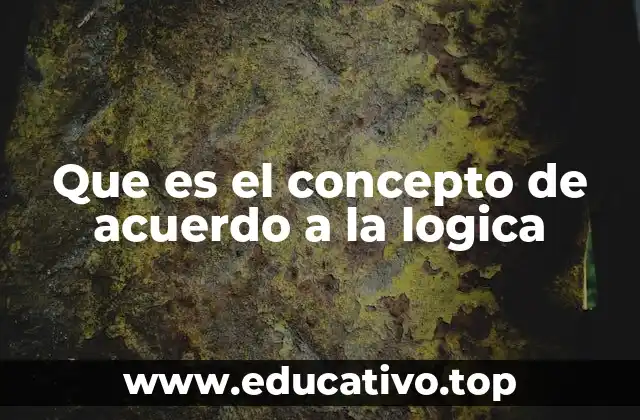 Que es el concepto de acuerdo a la logica